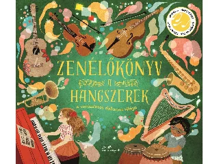 ZENÉLŐKÖNYV: A HANGSZEREK - A VARÁZSLATOS DALLAMOK VILÁGA