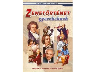 ZENETÖRTÉNET GYEREKEKNEK - FEDEZZÜK FEL EGYÜTT!