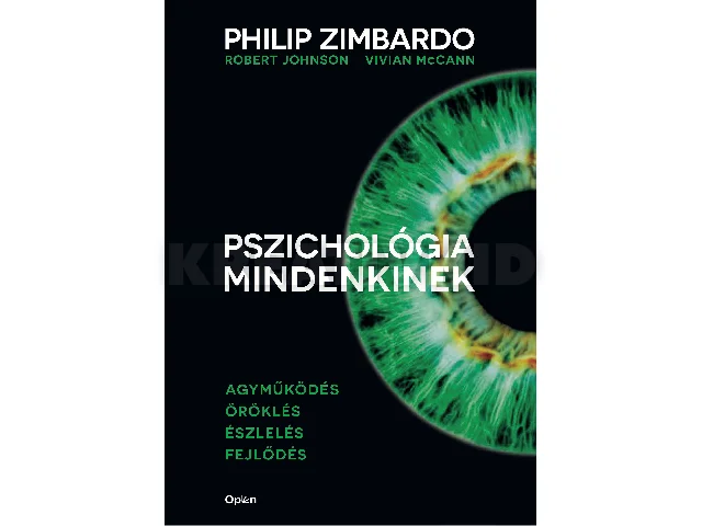 ZIMBARDO, PHILIP: PSZICHOLÓGIA MINDENKINEK 1. - AGYMŰKÖDÉS-ÖRÖKLÉS-ÉSZLELÉS-FEJLŐDÉS