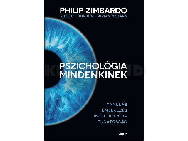 ZIMBARDO, PHILIP: PSZICHOLÓGIA MINDENKINEK 2. - TANULÁS-EMLÉKEZÉS-INTELLIGENCIA-TUDATOSSÁG