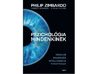 ZIMBARDO, PHILIP: PSZICHOLÓGIA MINDENKINEK 2. - TANULÁS-EMLÉKEZÉS-INTELLIGENCIA-TUDATOSSÁG
