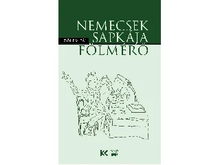 ZÖLDY PÁL: NEMECSEK SAPKÁJA | FÖLMÉRŐ