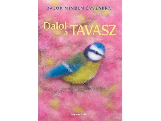 ZOMBORI-HORVÁTH ANDREA: DALOL A TAVASZ - DALOK MINDEN ÉVSZAKRA