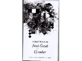 ZORAN BOGNAR: NOVI COVEK - ÚJ EMBER