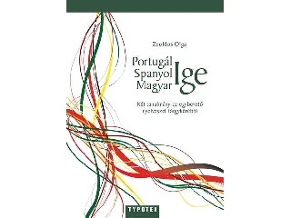 ZSOLDOS OLGA: PORTUGÁL SPANYOL MAGYAR IGE
