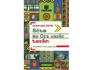 ZUBRECZKI DÁVID: SÉTA AZ ÖRS VEZÉR TERÉN - NÉPBÜFÉTŐL A TITKOS SUGÁRÚTIG